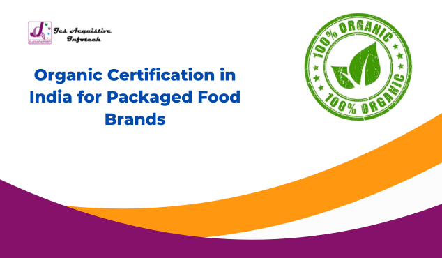 Organic Certification in India for Packaged Food Brands